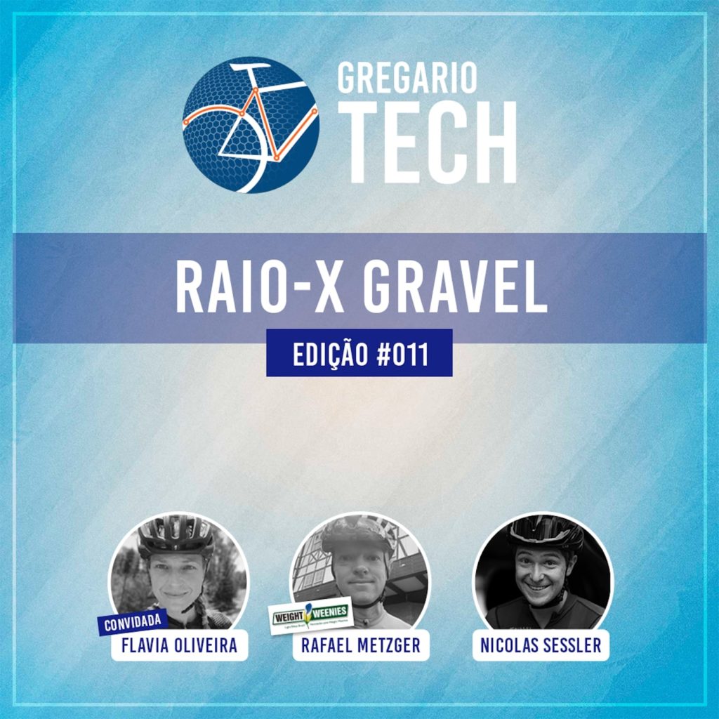 Gregario Tech #11 - RAIO-X GRAVEL: Nico e Rafael recebem Flavia Oliviera
