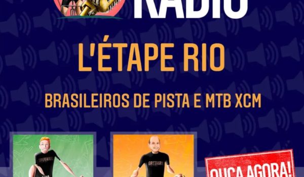 Gregario Radio – L’Étape Rio impressiona e uma crítica justa ao Brasileiro de Pista