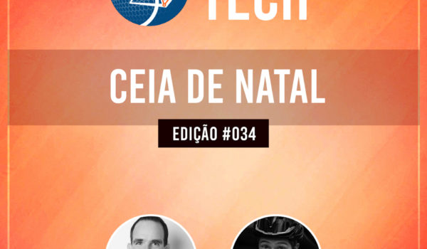 TECH #34 – Ceia de Natal, com Rafael Brasília